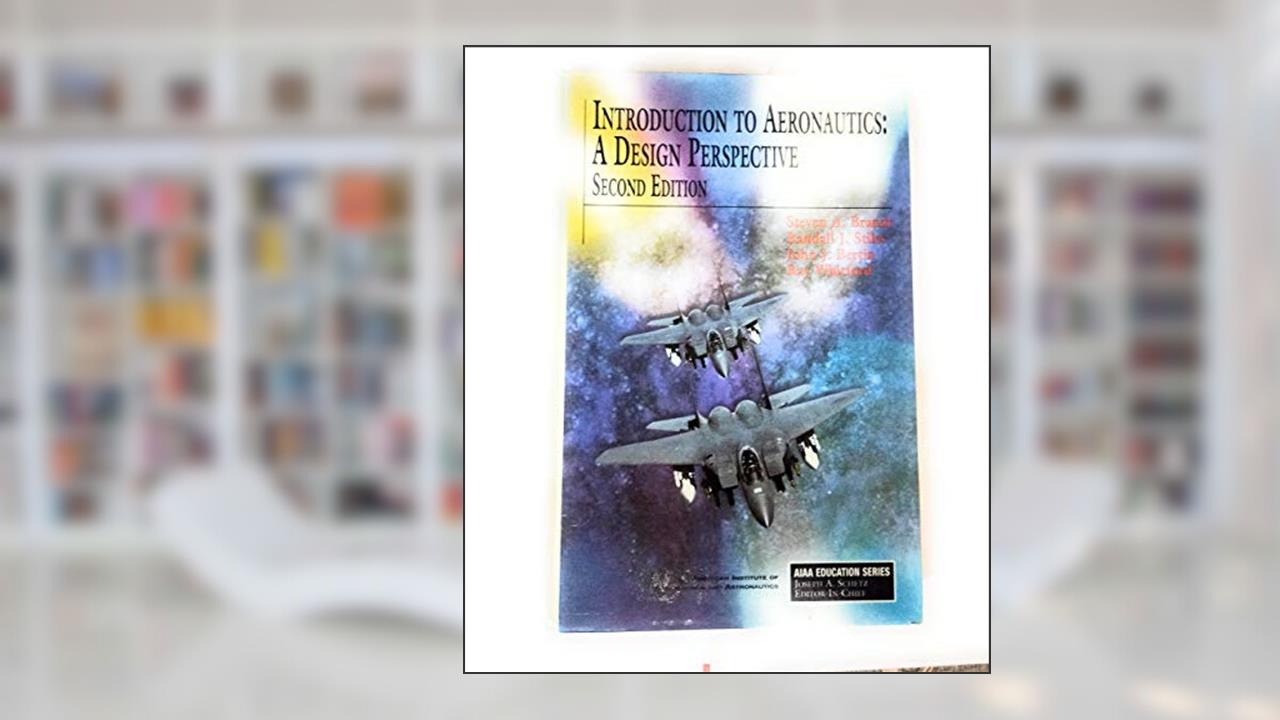 Introduction to Aeronautics: A Design Perspective, 2nd Edition (Aiaa Education Series), written by Randall J. Stiles