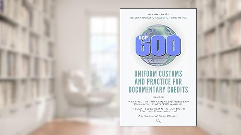 UCP 600: Uniform Customs and Practice for Documentary Credits, written by Search and Check Publishers