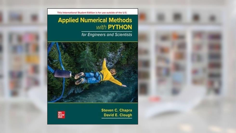 ISE Applied Numerical Methods with Python for Engineers and Scientists, written by Steven C. Chapra Dr.; David Clough