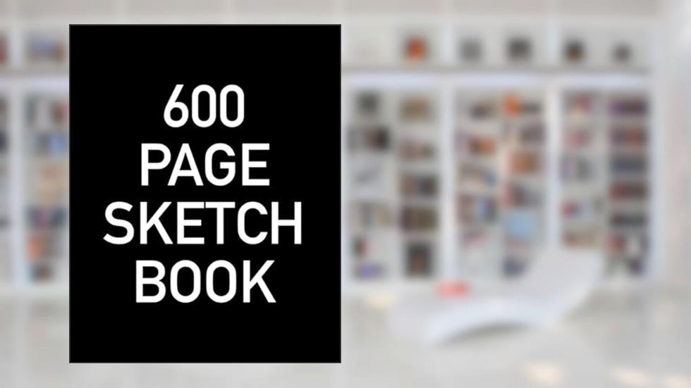 600 Page Sketch Book: Giant Blank Sketchbook With Page Numbers For The Ultimate Artistic Challenge, written by Very Big Books Co