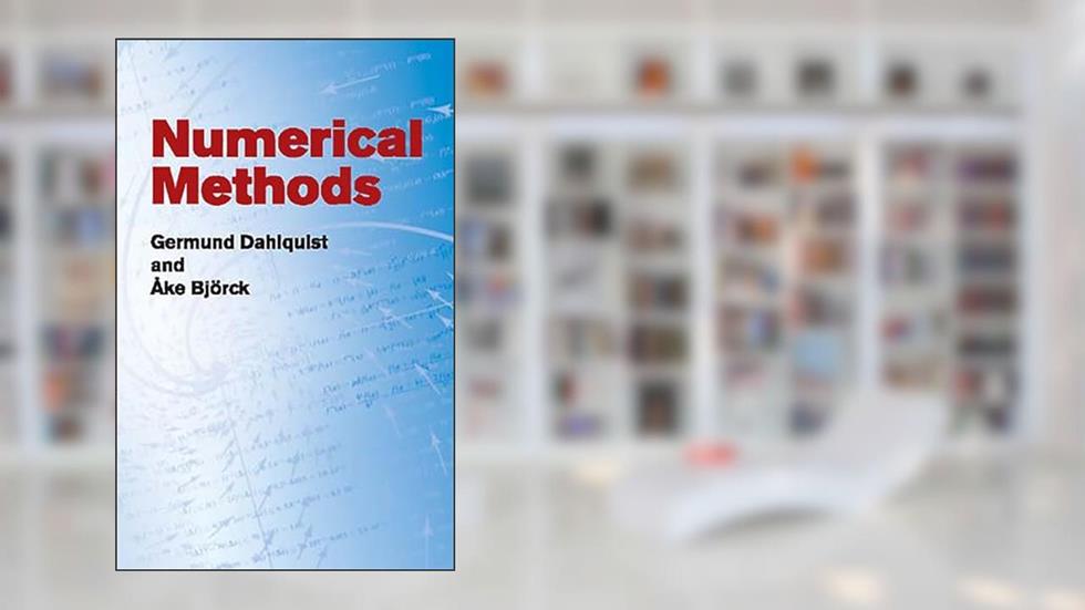 Numerical Methods (Dover Books on Mathematics), written by Germund Dahlquist; Åke Björck