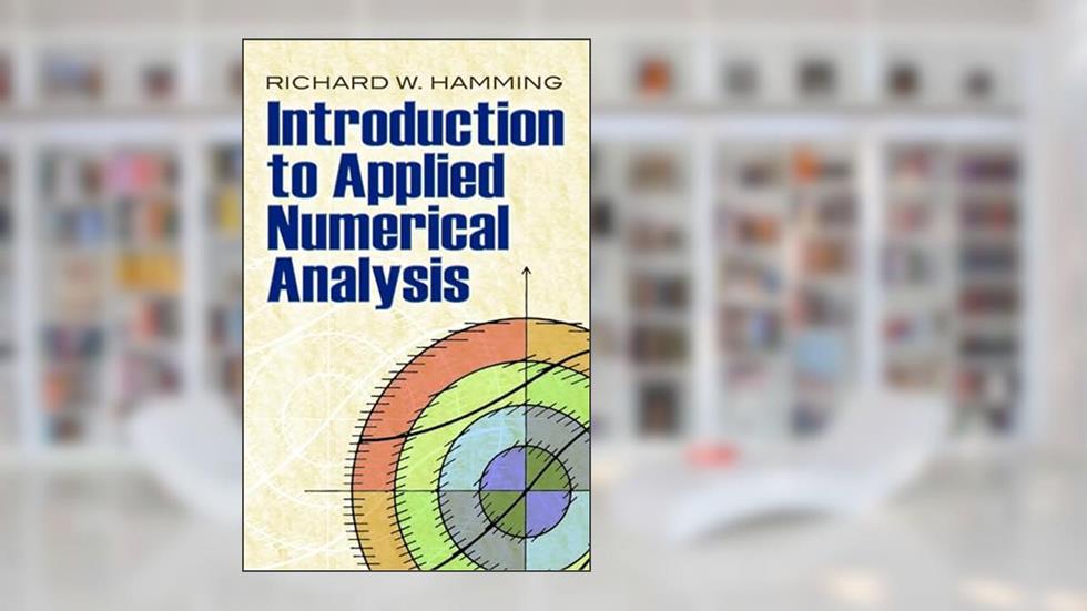 Introduction to Applied Numerical Analysis (Dover Books on Mathematics), written by Richard W. Hamming