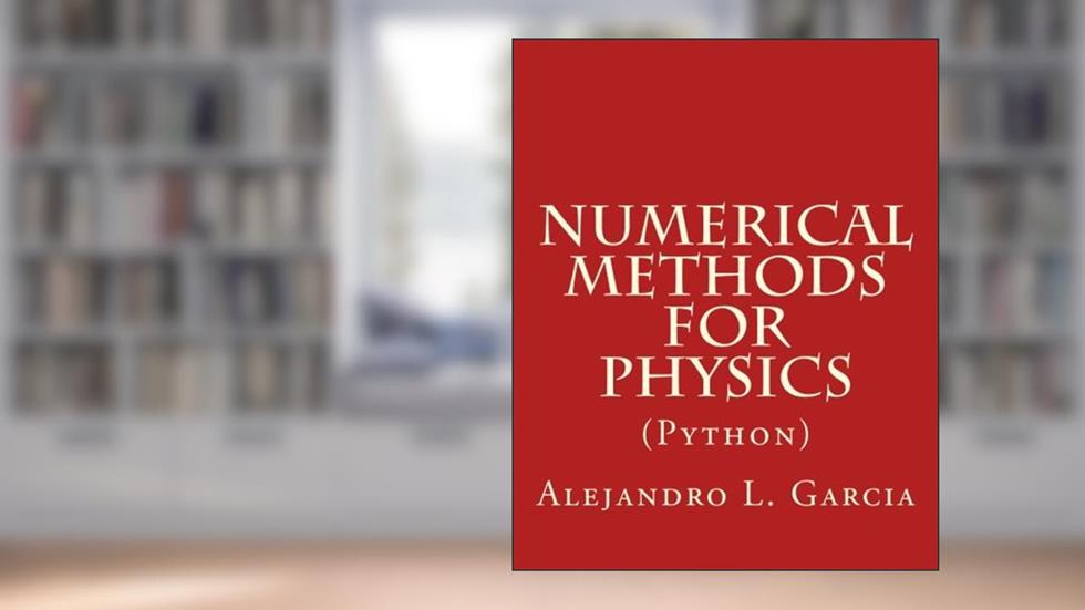 Numerical Methods for Physics (Python), written by Alejandro L. Garcia