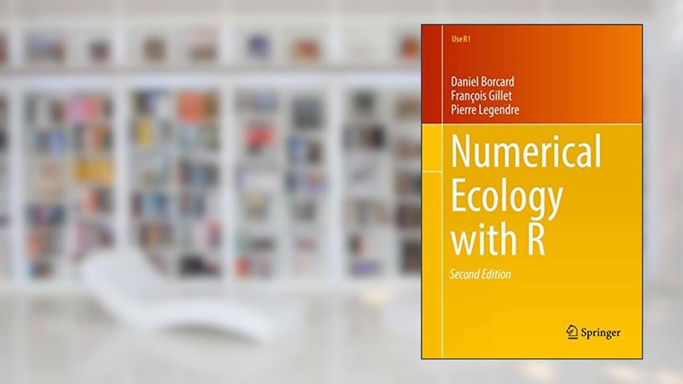 Numerical Ecology with R (Use R!), written by Daniel Borcard; François Gillet; Pierre Legendre