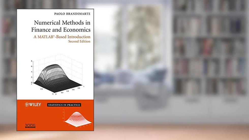 Numerical Methods in Finance and Economics: A MATLAB-Based Introduction, written by Paolo Brandimarte
