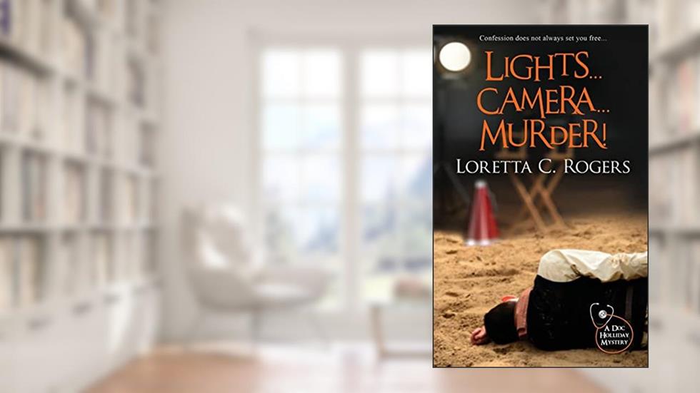 Lights...Camera...Murder! (A Doc Holliday Mystery), written by Loretta C Rogers