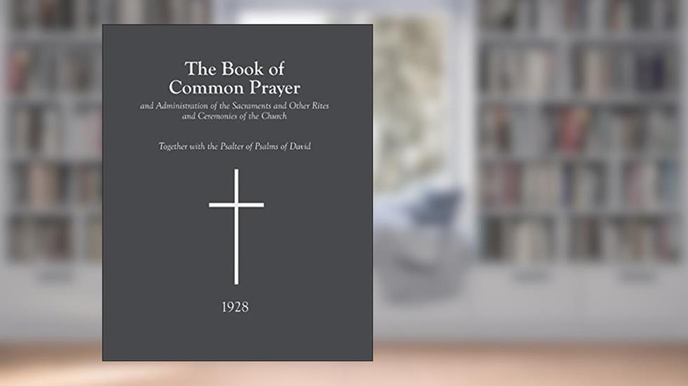 The 1928 Book of Common Prayer, written by Protestant Episcopal Church