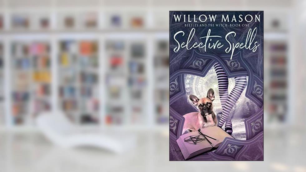 Selective Spells: First in a Paranormal Cozy Mystery Series (Beezley and the Witch), written by Willow Mason