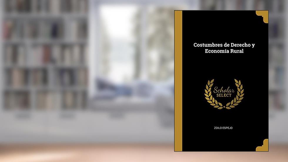Costumbres de Derecho y Economía Rural, written by Zoilo Espejo