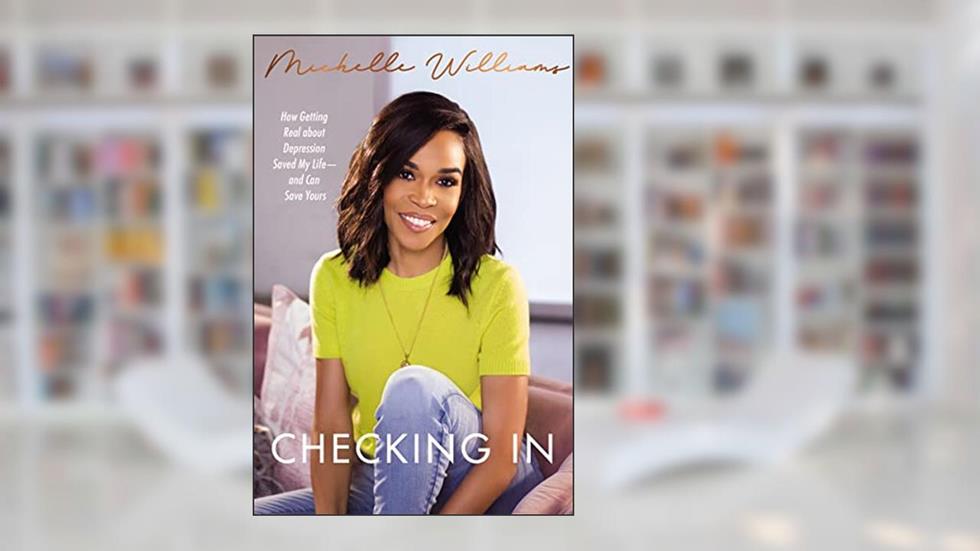Checking In: How Getting Real about Depression Saved My Life---and Can Save Yours, written by Michelle Williams