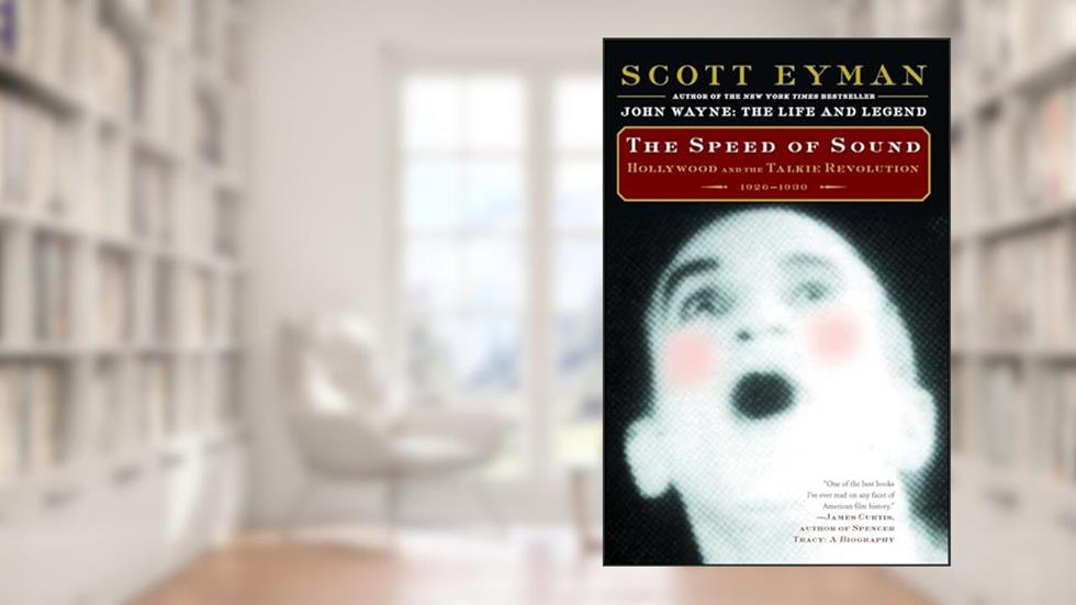 The Speed of Sound: Hollywood and the Talkie Revolution 1926-1930, written by Scott Eyman