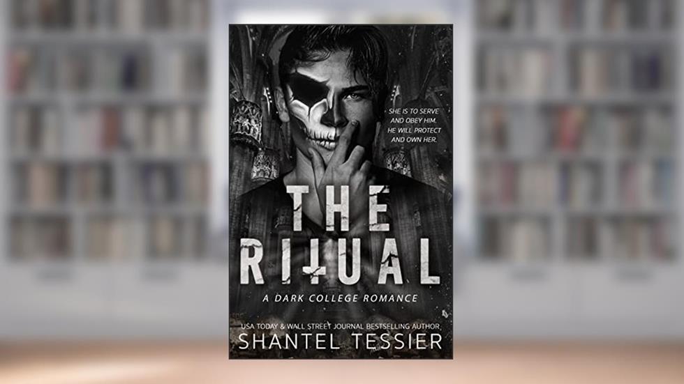 The Ritual: A Dark College Romance, written by Shantel Tessier