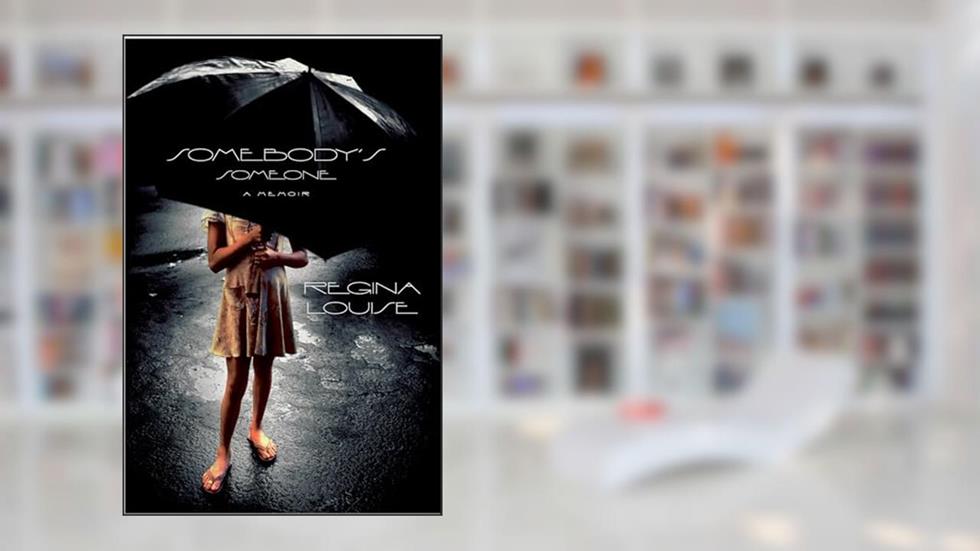 Somebody's Someone: A Memoir, written by Regina Louise