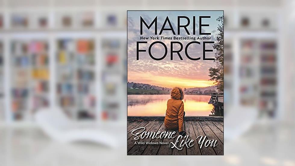 Someone Like You (Wild Widows Series Book 1), written by Marie Force