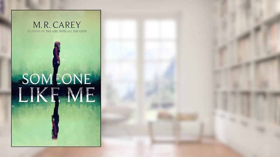 Someone Like Me, written by M. R. Carey