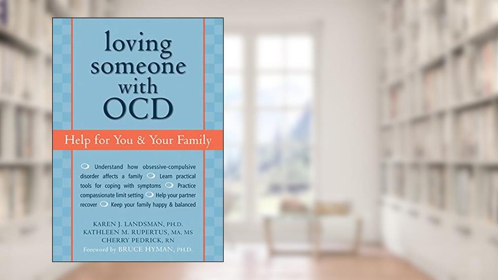 Loving Someone with OCD: Help for You and Your Family, written by Karen J. Landsman; Kathleen M. Rupertus; Cherry Pedrick