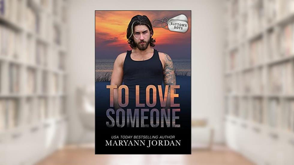 To Love Someone (Baytown Boys Book 14), written by Maryann Jordan