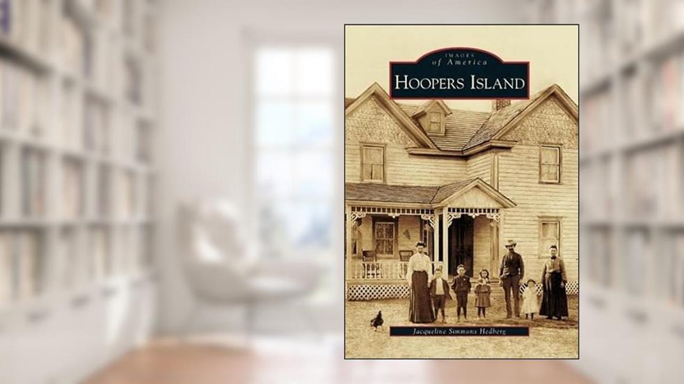 Hoopers Island (MD) (Images of America), written by Jacqueline Simmons Hedberg