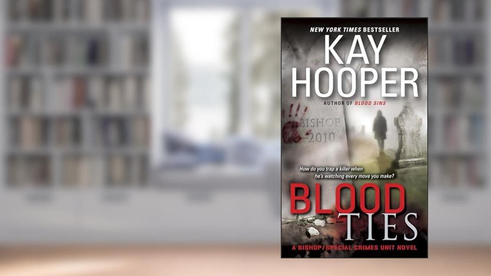 Blood Ties: A Bishop/Special Crimes Unit Novel, written by Kay Hooper