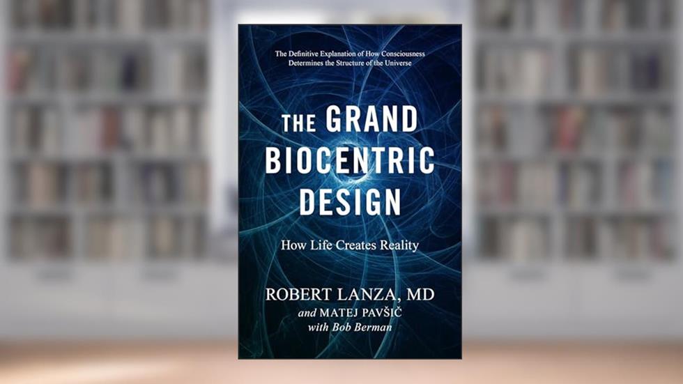 The Grand Biocentric Design: How Life Creates Reality, written by Robert Lanza; Matej Pavsic; Bob Berman