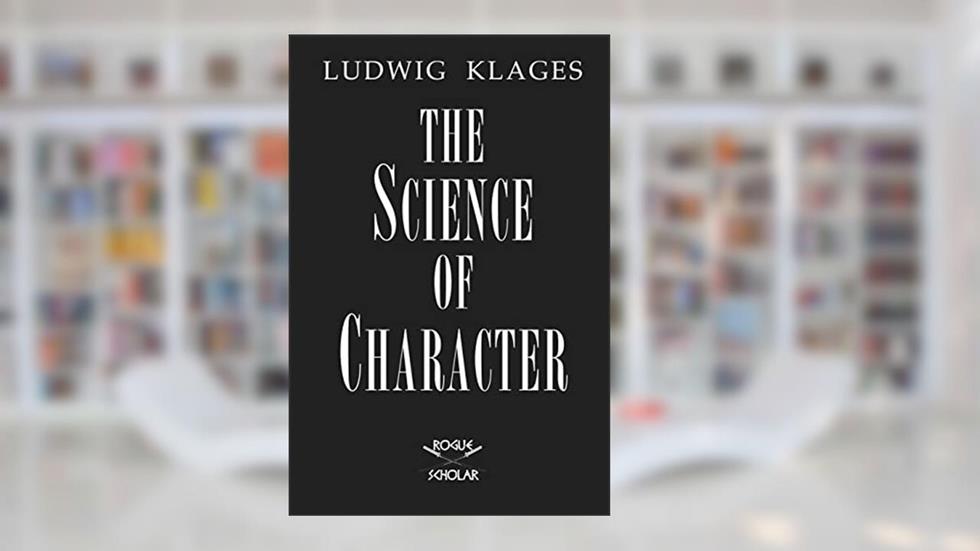 The Science of Character: Principles of Characterology, written by Ludwig Klages