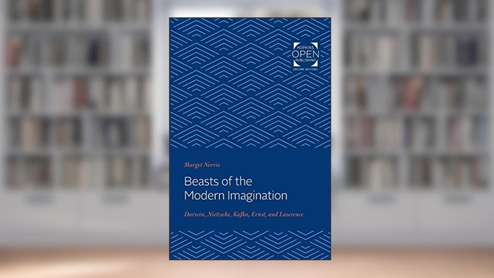Beasts of the Modern Imagination: Darwin, Nietzsche, Kafka, Ernst, and Lawrence, written by Margot Norris