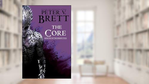 Cover from The Core: Book Five of The Demon Cycle, written by Peter V. Brett