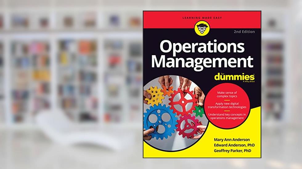 Operations Management For Dummies, written by Mary Ann Anderson; Edward J. Anderson; Geoffrey Parker