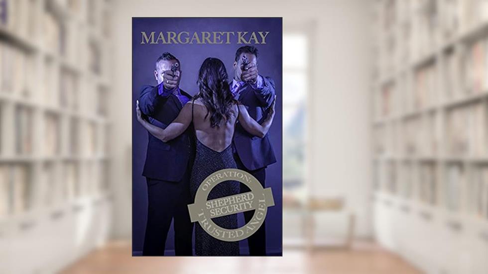 Operation: Trusted Angel (Shepherd Security Book 10), written by Margaret Kay