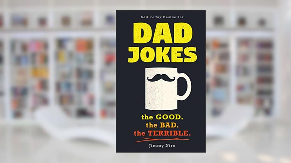Dad Jokes: Over 600 of the Best (Worst) Jokes Around and Perfect Gift for All Ages!, written by Jimmy Niro