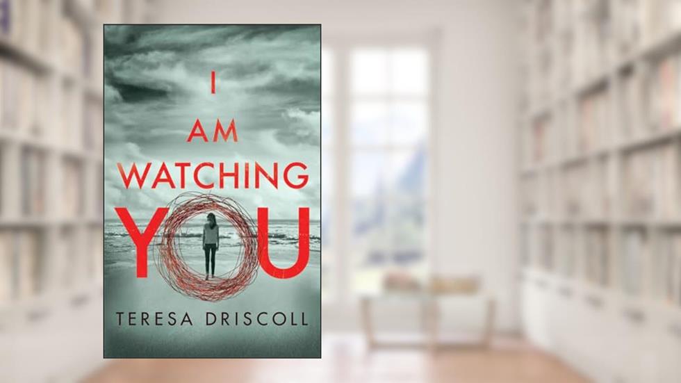 I Am Watching You, written by Teresa Driscoll