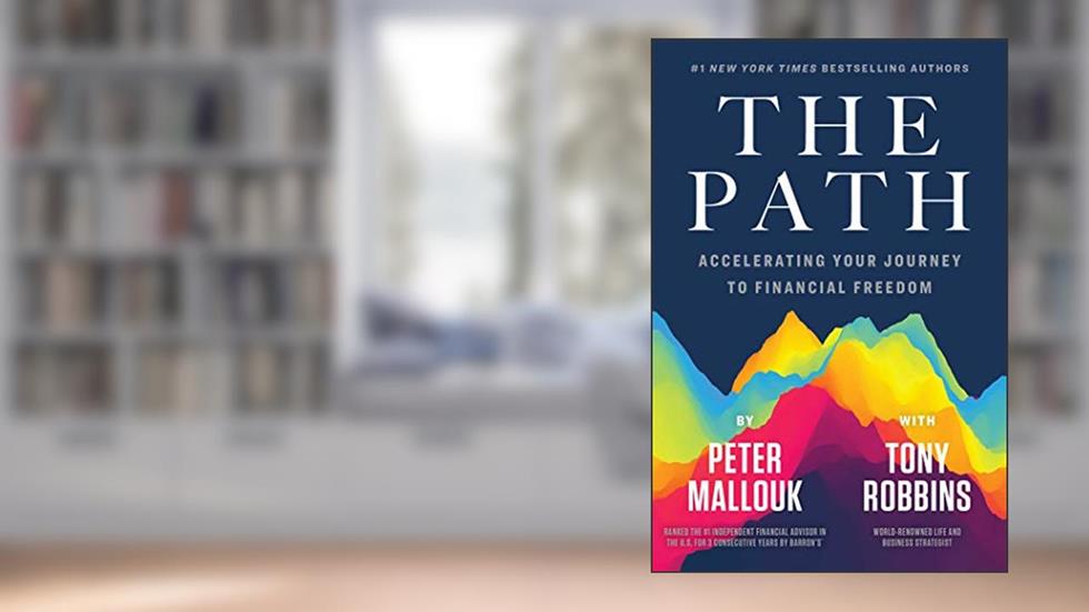 The Path: Accelerating Your Journey to Financial Freedom, written by Peter Mallouk