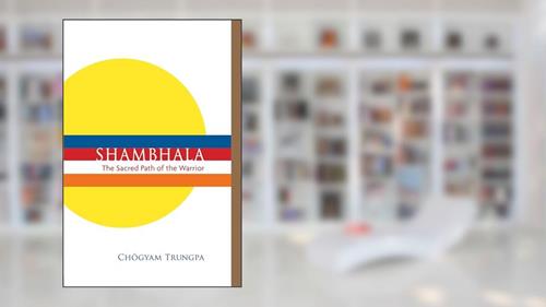 Cover from Shambhala: The Sacred Path of the Warrior, written by Chogyam Trungpa