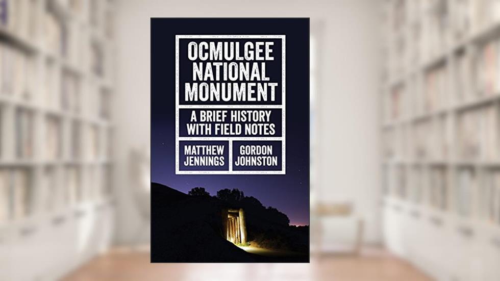 Ocmulgee Natl Monument, written by Matthew Jennings; Gordon Johnston