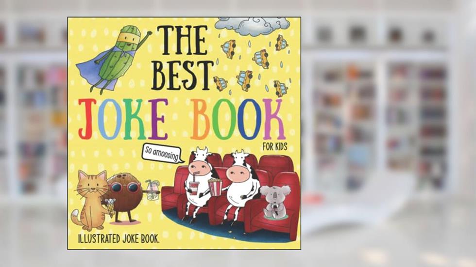 The Best Joke Book For Kids: Illustrated Silly Jokes For Ages 3-8. (Illustrated Joke books), written by Rather McSilly