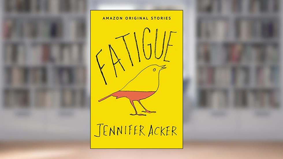 Fatigue, written by Jennifer Acker