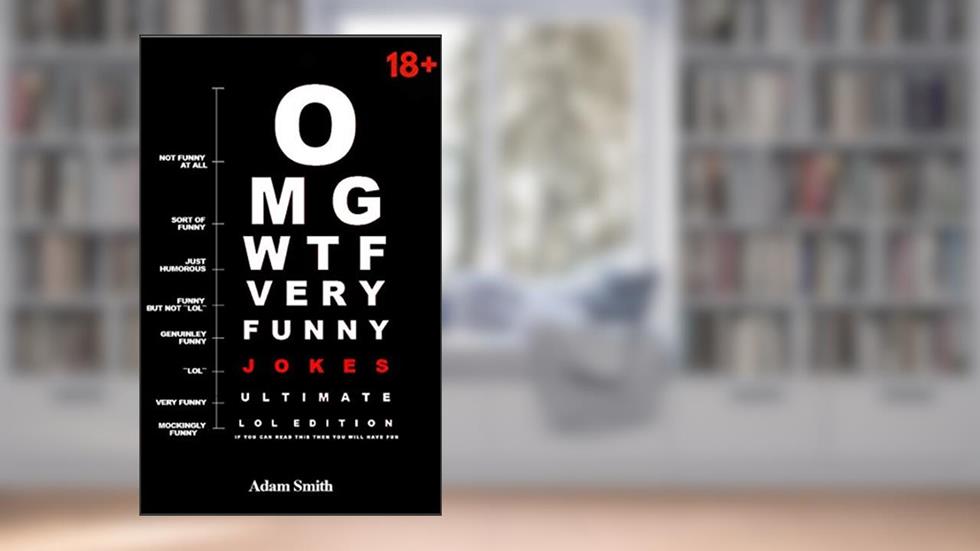 Funny Jokes: Ultimate LoL Edition (Jokes, Dirty Jokes, Funny Anecdotes, Best jokes, Jokes for Adults) (Comedy Central Book 1), written by Adam Smith