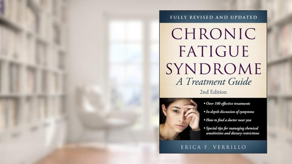 Chronic Fatigue Syndrome: A Treatment Guide, 2nd Edition, written by Erica Verrillo