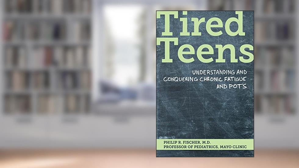 Tired Teens: Understanding and Conquering Chronic Fatigue and POTS.: Understanding and conquering chronic fatigue and POTS, written by Philip R. Fischer M.D.