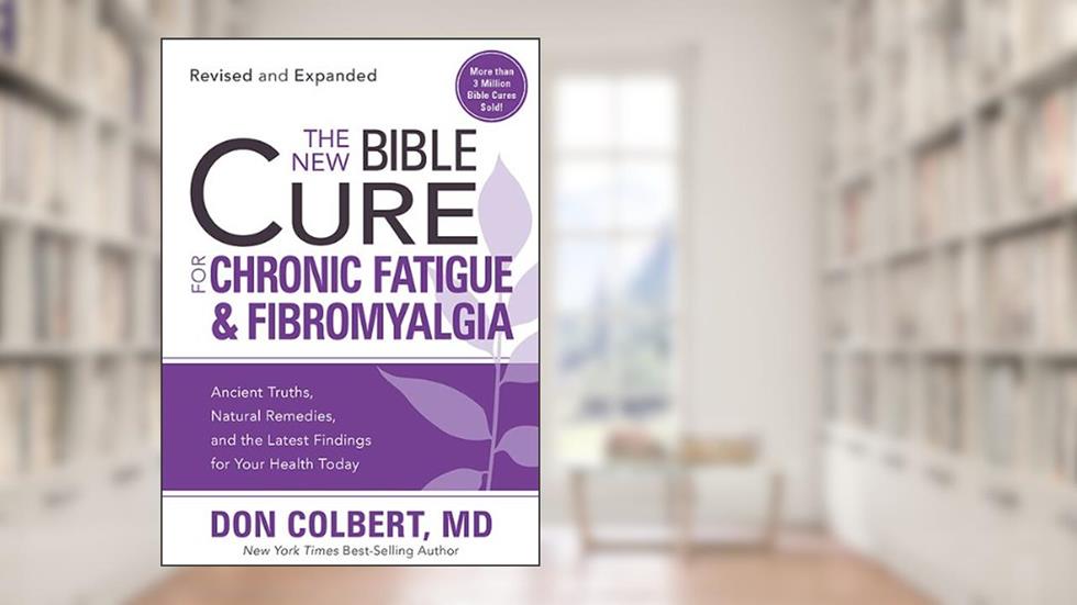The New Bible Cure for Chronic Fatigue and Fibromyalgia: Ancient Truths, Natural Remedies, and the Latest Findings for Your Health Today, written by Don Colbert M.D
