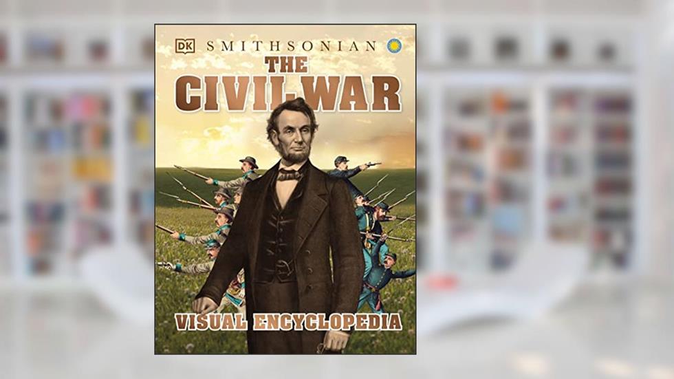 The Civil War Visual Encyclopedia (DK Children's Visual Encyclopedias), written by DK