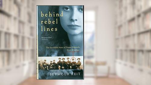 Cover from Behind Rebel Lines: The Incredible Story of Emma Edmonds, Civil War Spy, written by Seymour Reit