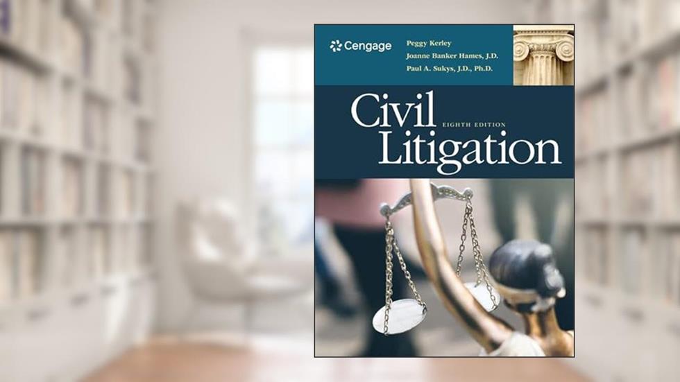 Civil Litigation, written by Peggy Kerley; Joanne Banker Hames; Paul Sukys  J.D.