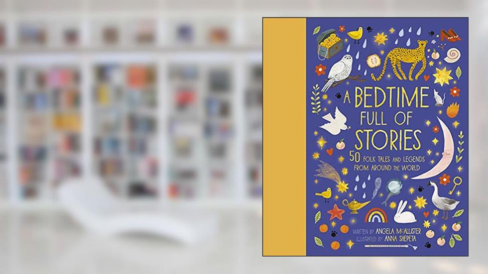 A Bedtime Full of Stories: 50 Folktales and Legends from Around the World (Volume 7) (World Full of..., 7), written by Angela McAllister