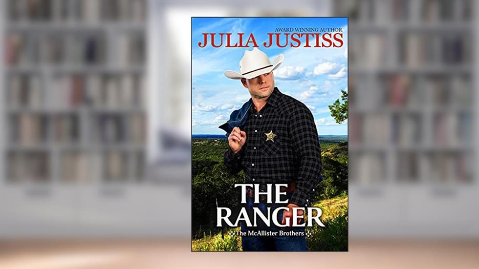 The Ranger (The McAllister Brothers Book 3), written by Julia Justiss