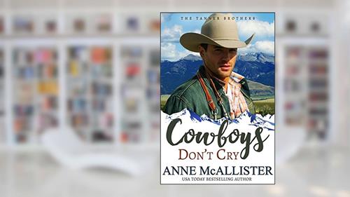 Cover from Cowboys Don't Cry (Tanner Brothers Book 1), written by Anne McAllister
