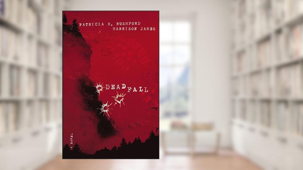 Deadfall: A Novel (The McAllister Files), written by Patricia H. Rushford; Harrison James