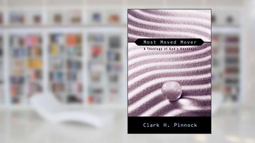 Cover from Most Moved Mover: A Theology of God's Openness (The Didsbury Lectures), written by Clark H. Pinnock