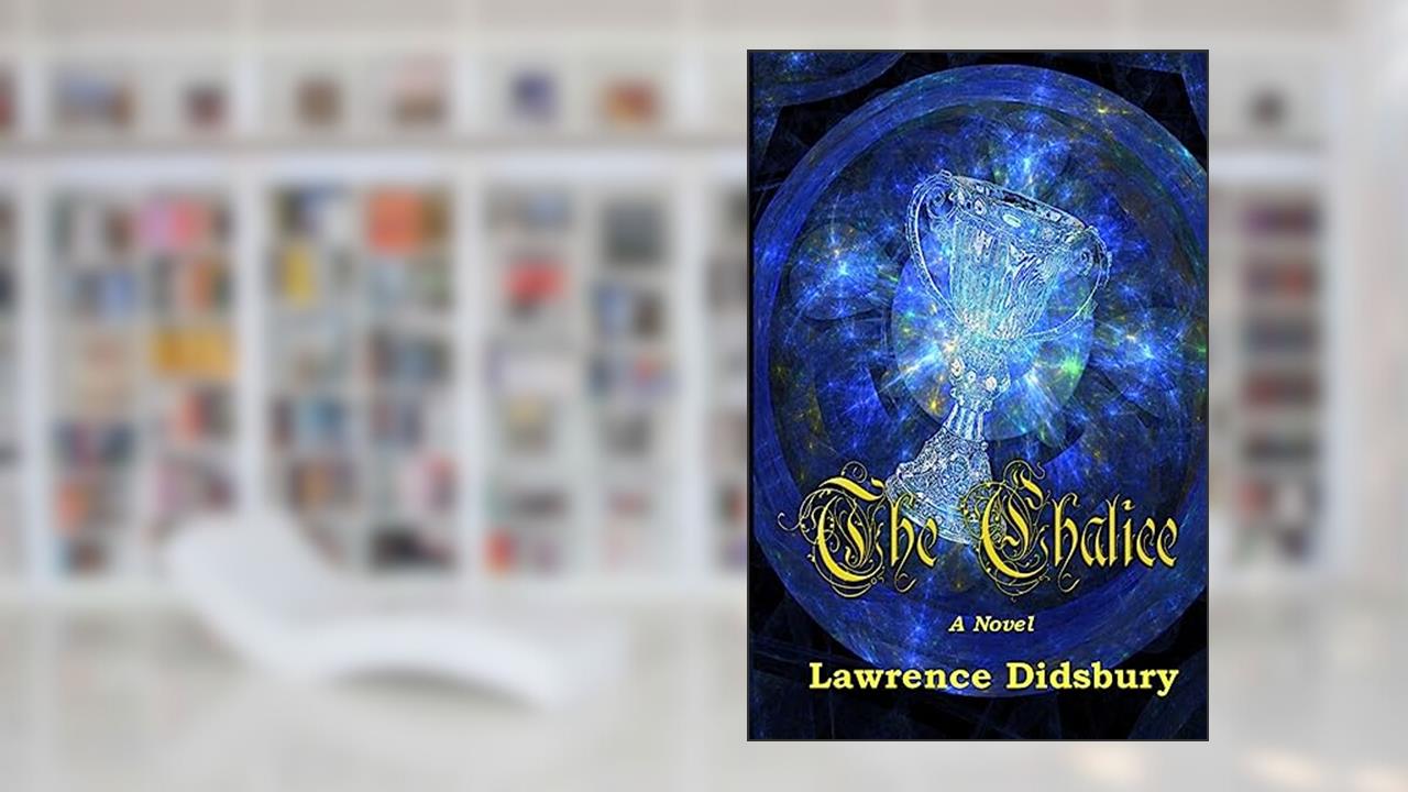 The Chalice, written by Lawrence Didsbury