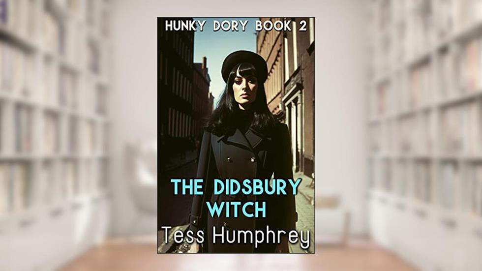 The Didsbury Witch (Hunky Dory Book 2), written by Tess Humphrey